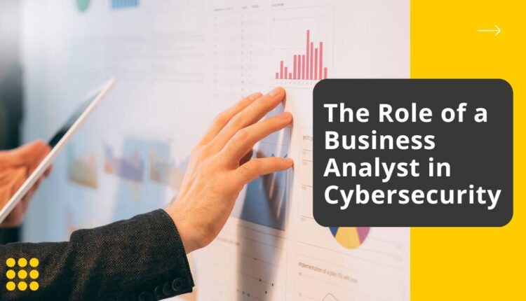 The Crucial Role of Business Analysts in Data Governance and Cybersecurity