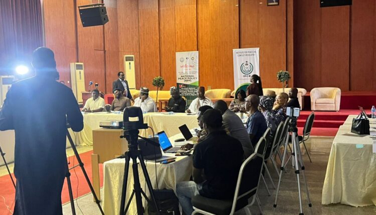 Nigeria Accelerates Peace Reform Drive as Stakeholders Push for Adoption of National Peace Policy